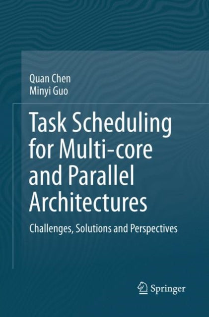 Book cover of: Task Scheduling for Multi-core and Parallel Architectures. By: Quan Chen