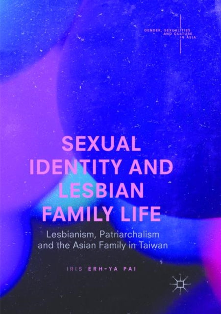 Book cover of: Sexual Identity and Lesbian Family Life. By: Iris Erh-Ya Pai