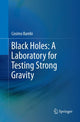 Book cover of: Black Holes: A Laboratory for Testing Strong Gravity. By: Cosimo Bambi