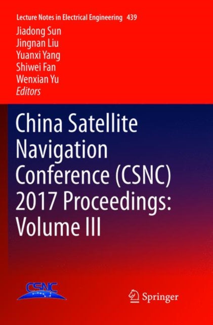 Book cover of: China Satellite Navigation Conference (CSNC) 2017 Proceedings: Volume III
