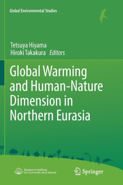 Book cover of: Global Warming and Human - Nature Dimension in Northern Eurasia. By: Tetsuya Hiyama