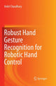 Book cover of: Robust Hand Gesture Recognition for Robotic Hand Control. By: Ankit Chaudhary