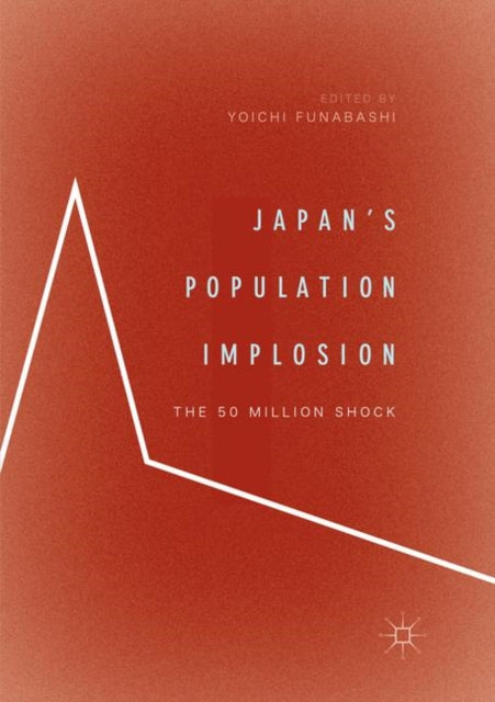 Book cover of: Japan’s Population Implosion. By: Yoichi Funabashi