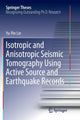 Book cover of: Isotropic and Anisotropic Seismic Tomography Using Active Source and Earthquake Records. By: Yu-Pin Lin