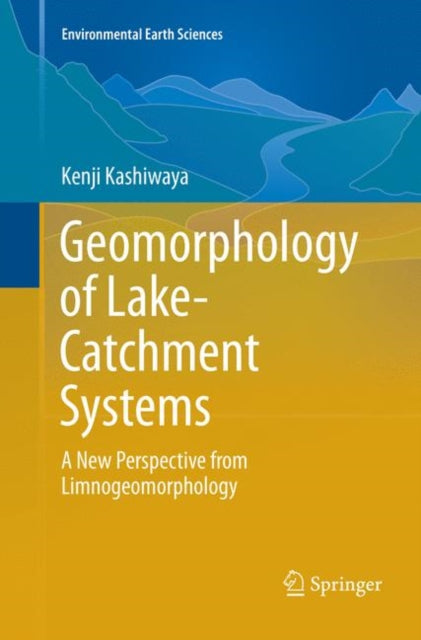 Book cover of: Geomorphology of Lake-Catchment Systems. By: Kenji Kashiwaya