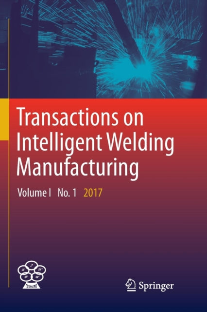 Book cover of: Transactions on Intelligent Welding Manufacturing. By: Shanben Chen