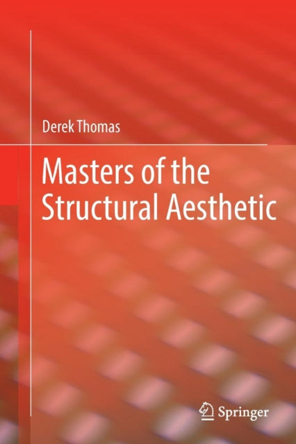 Book cover of: Masters of the Structural Aesthetic. By: Derek Thomas