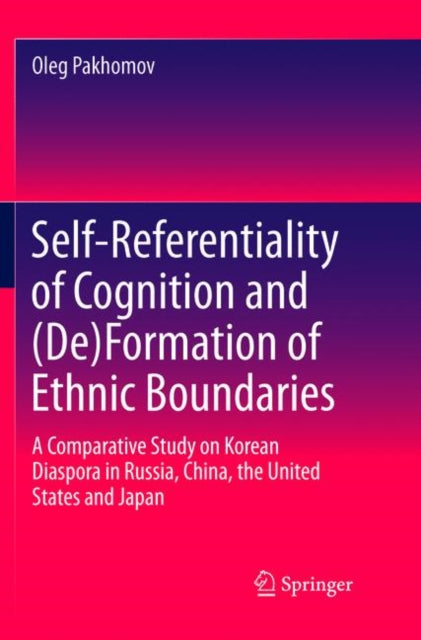 Book cover of: Self-Referentiality of Cognition and (De)Formation of Ethnic Boundaries. By: Oleg Pakhomov