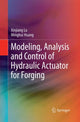 Book cover of: Modeling, Analysis and Control of Hydraulic Actuator for Forging. By: Xinjiang Lu
