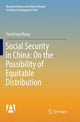 Book cover of: Social Security in China: On the Possibility of Equitable Distribution in the Middle Kingdom. By: Yanzhong Wang