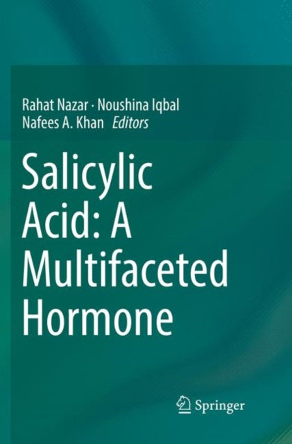 Book cover of: Salicylic Acid: A Multifaceted Hormone. By: Rahat Nazar