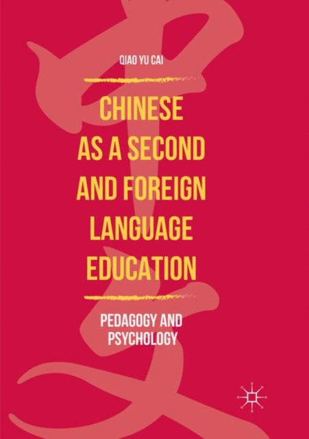 Book cover of: Chinese as a Second and Foreign Language Education. By: Qiao Yu Cai