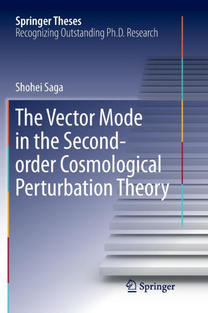 Book cover of: Vector Mode in the Second-order Cosmological Perturbation Theory. By: Shohei Saga