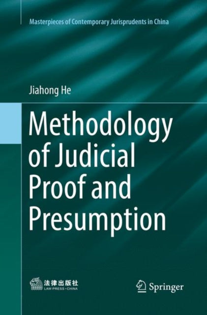 Book cover of: Methodology of Judicial Proof and Presumption. By: Jiahong He