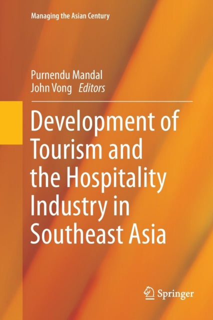 Book cover of: Development of Tourism and the Hospitality Industry in Southeast Asia. By: Purnendu Mandal
