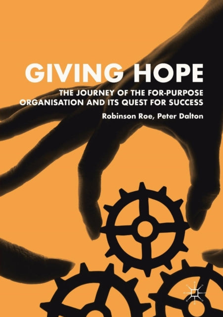 Book cover of: Giving Hope: The Journey of the For-Purpose Organisation and Its Quest for Success. By: Robinson Roe