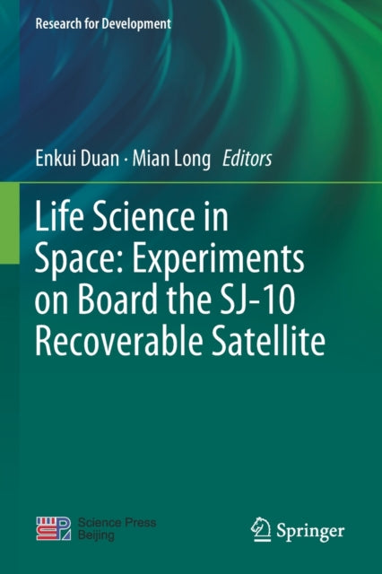 Book cover of: Life Science in Space: Experiments on Board the SJ-10 Recoverable Satellite. By: Enkui Duan