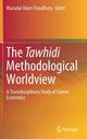 Book cover of: Tawhidi Methodological Worldview. By: Masudul Alam Choudhury