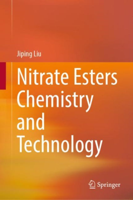 Book cover of: Nitrate Esters Chemistry and Technology. By: Jiping Liu