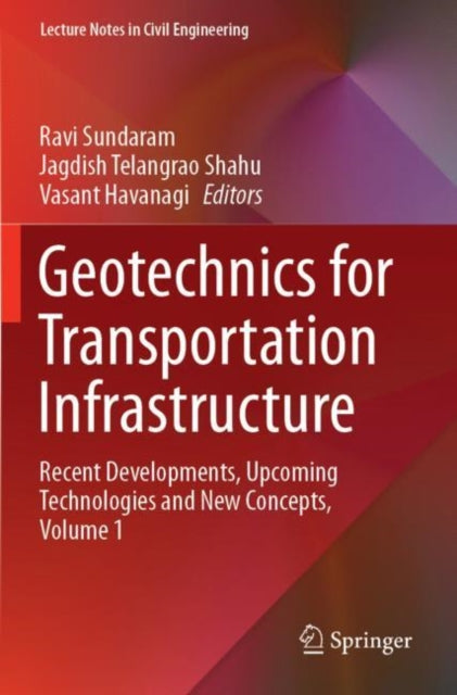 Book cover of: Geotechnics for Transportation Infrastructure. By: Ravi Sundaram
