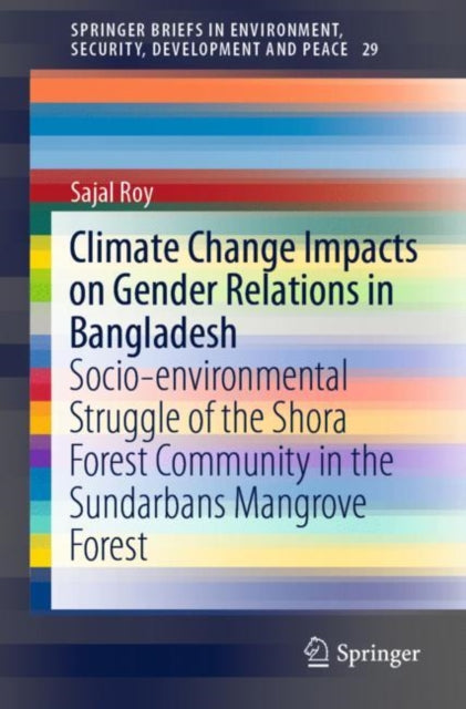 Book cover of: Climate Change Impacts on Gender Relations in Bangladesh. By: Sajal Roy