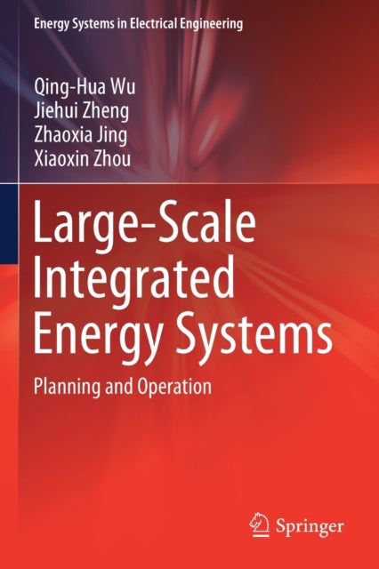 Book cover of: Large-Scale Integrated Energy Systems. By: Qing-Hua Wu