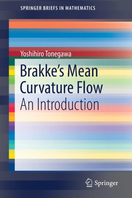 Book cover of: Brakke's Mean Curvature Flow. By: Yoshihiro Tonegawa