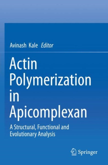 Book cover of: Actin Polymerization in Apicomplexan. By: Avinash Kale