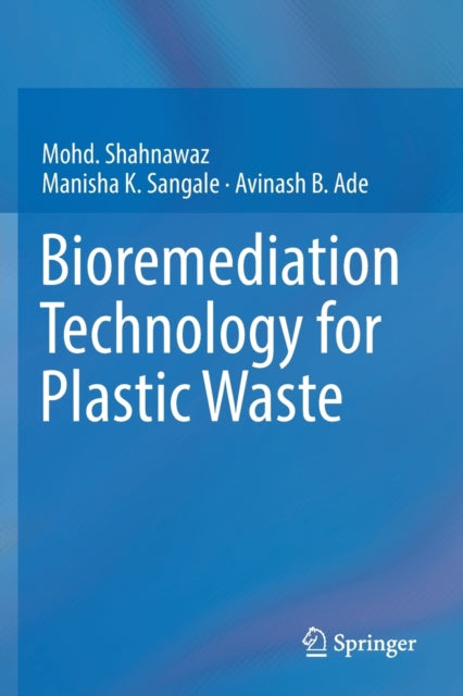 Book cover of: Bioremediation Technology  for Plastic Waste. By: Mohd Shahnawaz