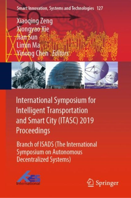 Book cover of: International Symposium for Intelligent Transportation and Smart City (ITASC) 2019 Proceedings. By: Xiaoqing Zeng