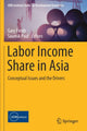 Book cover of: Labor Income Share in Asia. By: Gary Fields