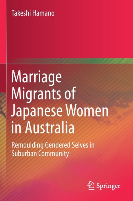 Book cover of: Marriage Migrants of Japanese Women in Australia. By: Takeshi Hamano