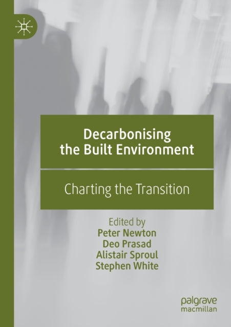 Book cover of: Decarbonising the Built Environment. By: Peter Newton
