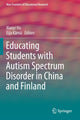 Book cover of: Educating Students with Autism Spectrum Disorder in China and Finland. By: Xiaoyi Hu