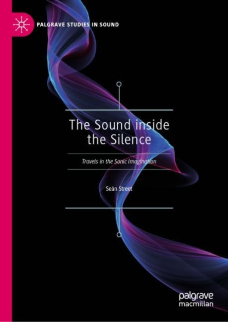 Book cover of: Sound inside the Silence. By: Seán Street