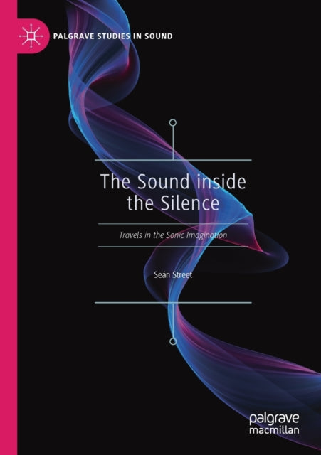 Book cover of: Sound inside the Silence. By: Seán Street