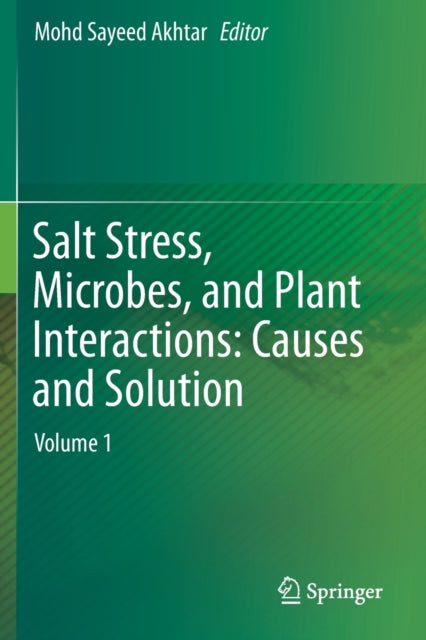 Book cover of: Salt Stress, Microbes, and Plant Interactions: Causes and Solution. By: Mohd. Sayeed Akhtar