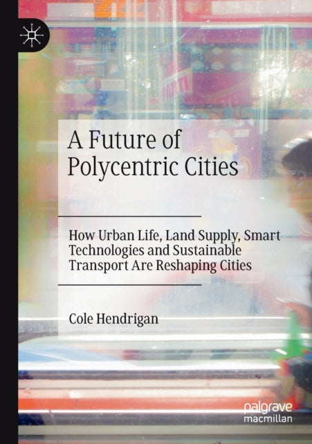 Book cover of: Future of Polycentric Cities. By: Cole Hendrigan