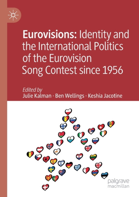 Book cover of: Eurovisions: Identity and the International Politics of the Eurovision Song Contest since 1956. By: Julie Kalman