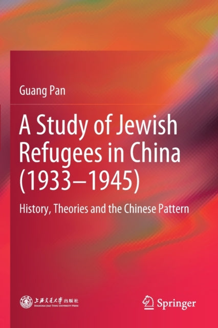 Book cover of: Study of Jewish Refugees in China (1933–1945). By: Guang Pan