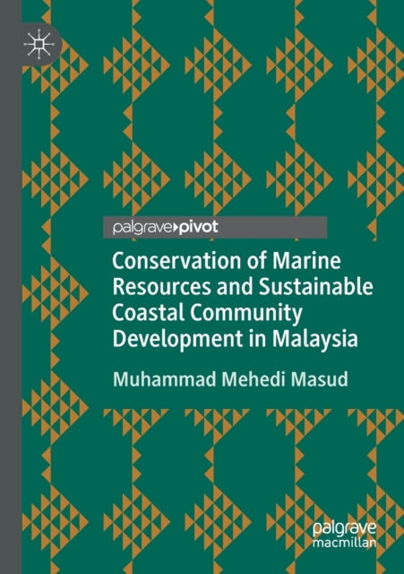 Book cover of: Conservation of Marine Resources and Sustainable Coastal Community Development in Malaysia. By: Muhammad Mehedi Masud