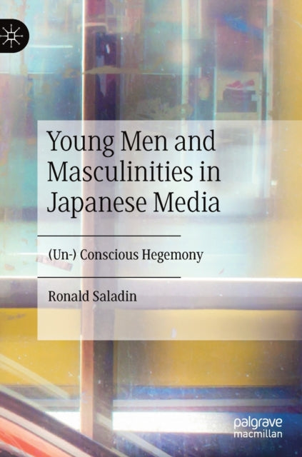Book cover of: Young Men and Masculinities in Japanese Media. By: Ronald Saladin