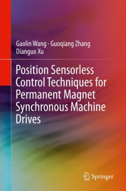 Book cover of: Position Sensorless Control Techniques for Permanent Magnet Synchronous Machine Drives. By: Gaolin Wang