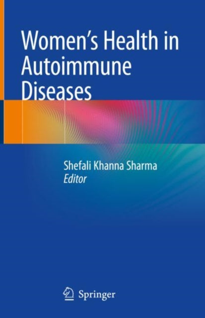 Book cover of: Women's Health in Autoimmune Diseases. By: Shefali Khanna Sharma