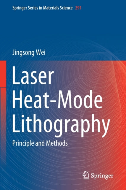 Book cover of: Laser Heat-Mode Lithography. By: Jingsong Wei