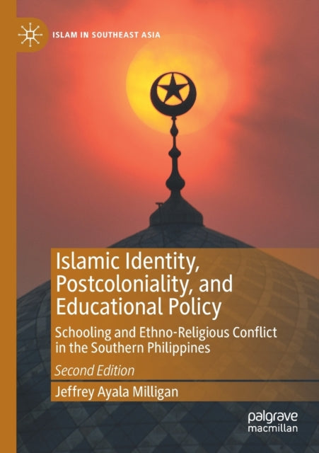Book cover of: Islamic Identity, Postcoloniality, and Educational Policy. By: Jeffrey Ayala Milligan