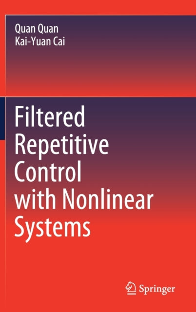 Book cover of: Filtered Repetitive Control with Nonlinear Systems. By: Quan Quan