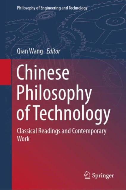 Book cover of: Chinese Philosophy of Technology. By: Qian Wang