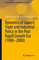 Book cover of: Dynamics of Japan’s Trade and Industrial Policy in the Post Rapid Growth Era (1980–2000). By: Committee on the History of Japan's Trade and Industry Policy RIETI