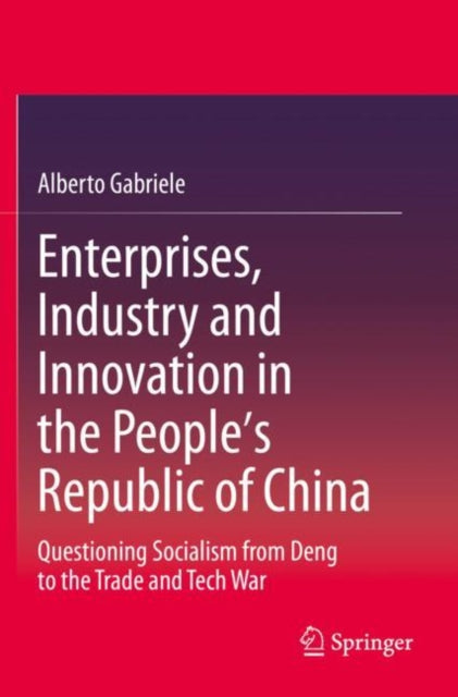 Book cover of: Enterprises, Industry and Innovation in the People's Republic of China. By: Alberto Gabriele